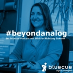 #beyondanalog - der bluecue Podcast mit Blick in Richtung Zukunft