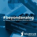 #beyondanalog - der bluecue Podcast mit Blick in Richtung Zukunft