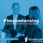 #beyondanalog - der bluecue Podcast mit Blick in Richtung Zukunft