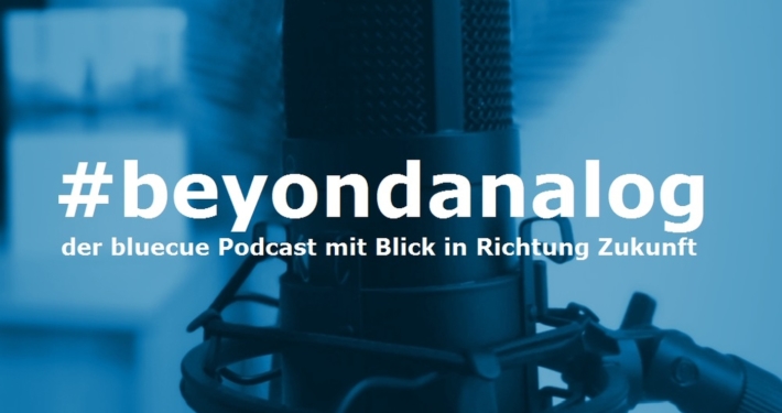 #beyondanalog - der bluecue Podcast mit Blick in Richtung Zukunft