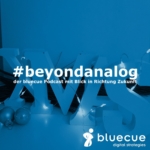 #beyondanalog - der bluecue Podcast mit Blick in Richtung Zukunft