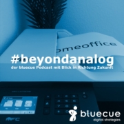 #beyondanalog - der bluecue Podcast mit Blick in Richtung Zukunft