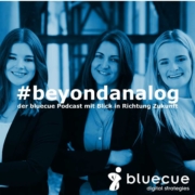 #beyondanalog - der bluecue Podcast mit Blick in Richtung Zukunft