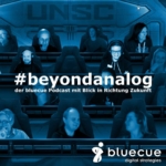 #beyondanalog - der bluecue Podcast mit Blick in Richtung Zukunft