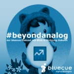 #beyondanalog - der bluecue Podcast mit Blick in Richtung Zukunft