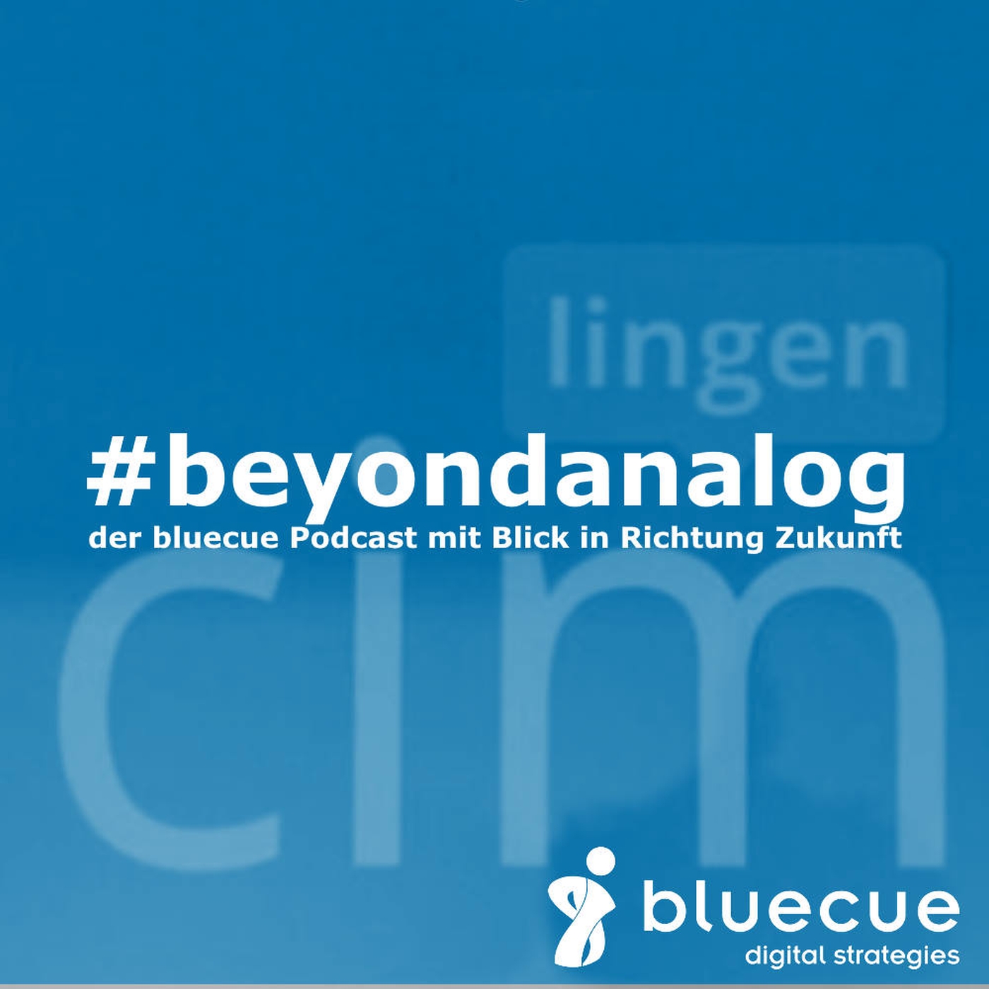 #beyondanalog - der bluecue Podcast mit Blick in Richtung Zukunft