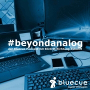 #beyondanalog - der bluecue Podcast mit Blick in Richtung Zukunft