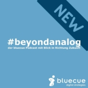 #beyondanalog - der bluecue Podcast mit Blick in Richtung Zukunft