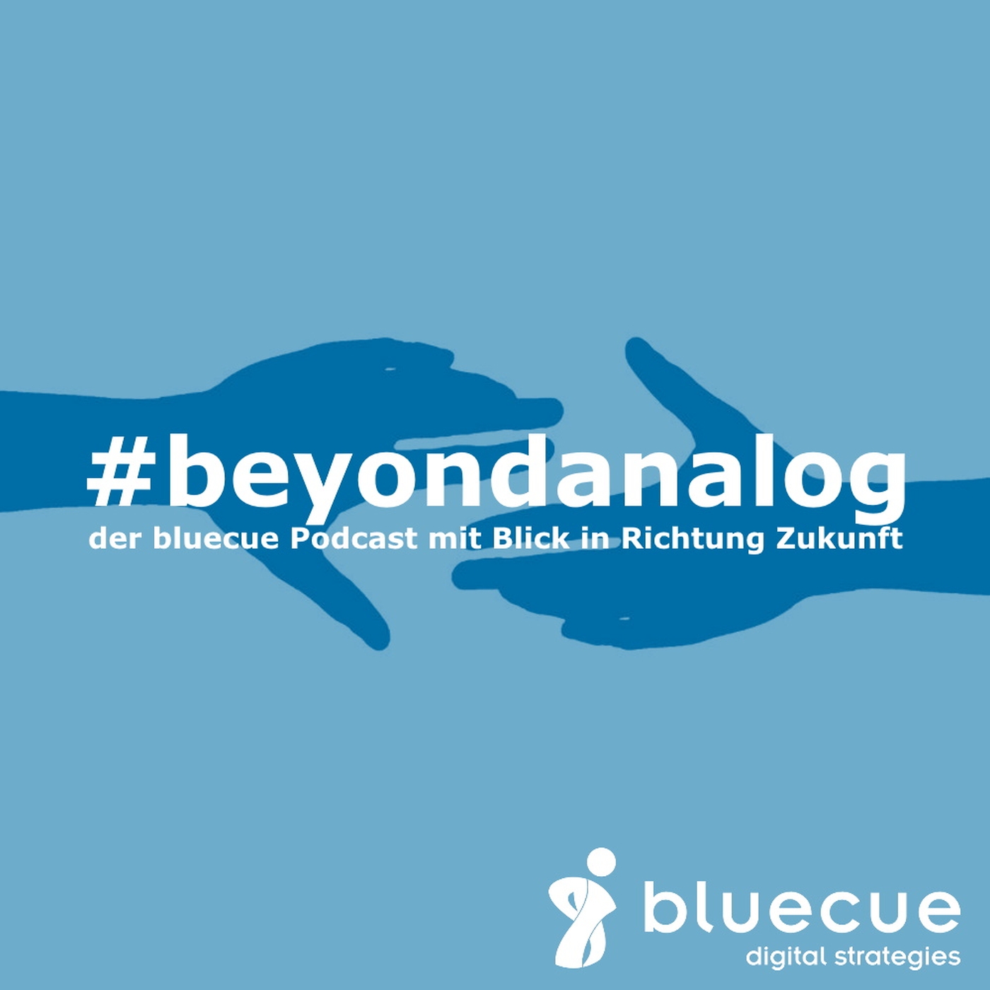 #beyondanalog - der bluecue Podcast mit Blick in Richtung Zukunft
